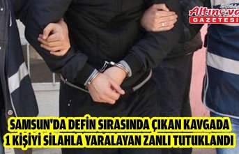 Samsun'da defin sırasında çıkan kavgada 1 kişiyi silahla yaralayan zanlı tutuklandı