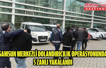 Samsun merkezli dolandırıcılık operasyonunda 5 zanlı yakalandı