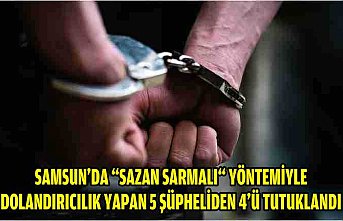 Samsun'da “sazan sarmalı“ yöntemiyle dolandırıcılık yapan 5 şüpheliden 4'ü tutuklandı