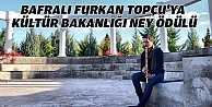 BAFRALI FURKAN TOPÇU'YA KÜLTÜR BAKANLIĞI NEY ÖDÜLÜ
