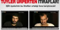 IŞİD üyelerinin tüyler ürperten itirafları!