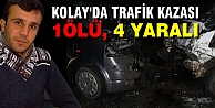 Kolay Yolunda Trafik Kazası; 1 Ölü, 4 Yaralı