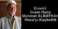 MEHMET ALBAYRAK HOCA RAHMETİ RAHMANA KAVUŞTU