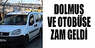 OTOBÜS VE DOLMUŞ ÜCRETLERİNE ZAM GELDİ