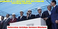 SAMSUN YATIRIMLAR KENTİ OLDU