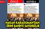 Hakan Karaduman`dan Zihni Şahin`e saygısızlık
