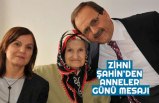 ZİHNİ ŞAHİN'DEN ANNELER GÜNÜ MESAJI