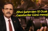 Zihni Şahin'den 10 Ocak Gazeteciler Günü mesajı