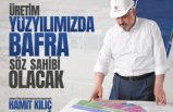 CUMHUR İTTİFAKI BAFRA BELEDİYE BAŞKAN ADAYI HAMİT KILIÇ: “ÜRETİM YÜZYILINDA BAFRA SÖZ SAHİBİ OLACAK”
