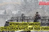 Meteorolojiden Samsun ve çevre iller için kuvvetli kar yağışı uyarısı
