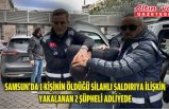 Samsun'da 1 kişinin öldüğü silahlı saldırıya ilişkin yakalanan 2 şüpheli adliyede