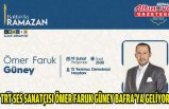TRT SES SANATÇISI ÖMER FARUK GÜNEY BAFRA’YA GELİYOR