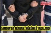 Samsun'da aranan 2 hükümlü yakalandı
