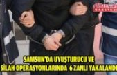 Samsun'da uyuşturucu ve silah operasyonlarında 6 zanlı yakalandı