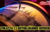 TOKAT'TA 5,5 BÜYÜKLÜĞÜNDE DEPREM