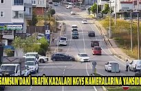 Samsun'daki trafik kazaları KGYS kameralarına yansıdı