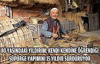 80 yaşındaki Yıldırım, kendi kendine öğrendiği süpürge yapımını 15 yıldır sürdürüyor