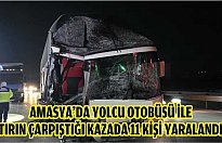 Amasya'da yolcu otobüsü ile tırın çarpıştığı kazada 11 kişi yaralandı