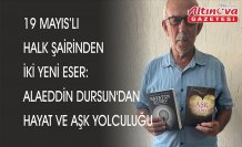19 Mayıslı Halk Şairinden İki Yeni Eser: Alaeddin Dursun’dan Hayat ve Aşk Yolculuğu