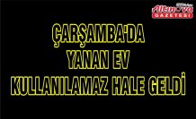 Çarşamba'da yanan ev kullanılamaz hale geldi