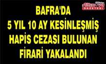 Bafra'da 5 yıl 10 ay kesinleşmiş hapis cezası bulunan firari yakalandı