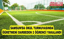 Samsun'da okul turnuvasında öğretmeni darbeden 2 öğrenci yakalandı