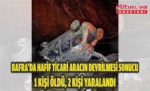 Bafra'da hafif ticari aracın devrilmesi sonucu 1 kişi öldü, 2 kişi yaralandı