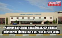 Samsun Çarşamba Havalimanı 2025 yılında 1 milyon 594 binden fazla yolcuya hizmet verdi