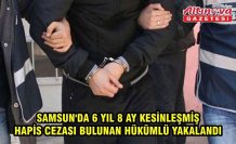 Samsun'da 6 yıl 8 ay kesinleşmiş hapis cezası bulunan hükümlü yakalandı