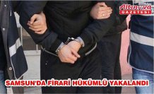 Samsun'da firari hükümlü yakalandı