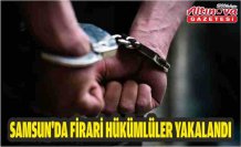 Samsun'da firari hükümlüler yakalandı