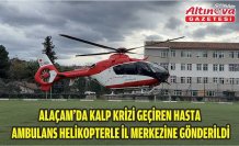 Alaçam'da kalp krizi geçiren hasta, ambulans helikopterle il merkezine gönderildi
