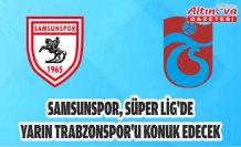 Samsunspor, Süper Lig'de yarın Trabzonspor'u konuk edecek