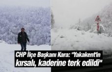 CHP İlçe Başkanı Kara: "Yakakent'in kırsalı, kaderine terk edildi"