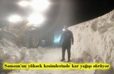 Samsun'un yüksek kesimlerinde kar yağışı sürüyor