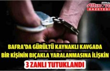 Bafra'da gürültü kaynaklı kavgada bir kişinin bıçakla yaralanmasına ilişkin 3 zanlı tutuklandı