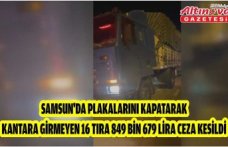 Samsun'da plakalarını kapatarak kantara girmeyen 16 tıra 849 bin 679 lira ceza kesildi