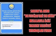 Samsun’da artan “Bu fotoğraftaki sen misin?” mesajlarıyla ilgili belediye vatandaşları uyardı