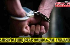 Samsun'da fuhuş operasyonunda 6 zanlı yakalandı