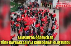 Samsun'da öğrenciler Türk bayraklarıyla koreografi oluşturdu
