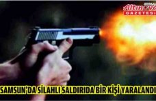 Samsun'da silahlı saldırıda bir kişi yaralandı
