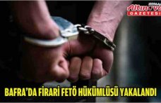 BAFRA'DA FİRARİ FETÖ HÜKÜMLÜSÜ YAKALANDI