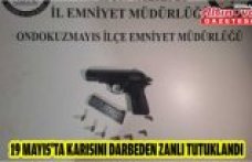 19 MAYIS'TA KARISINI DARBEDEN ZANLI TUTUKLANDI