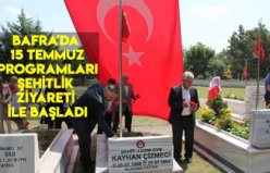 BAFRA'DA 15 TEMMUZ PROGRAMLARI ŞEHİTLİK ZİYARETİ İLE BAŞLADI