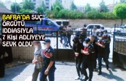 BAFRA’DA SUÇ ÖRGÜTÜ İDDİASIYLA 7 KİŞİ ADLİYEYE SEVK OLDU