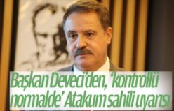 Başkan Deveci’den, ‘kontrollü normalde’ Atakum sahili uyarısı