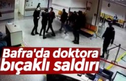 Bafra'da doktora bıçaklı saldırı