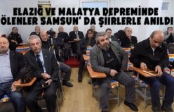 ELAZIĞ ve MALATYA DEPREMİNDE ÖLENLER SAMSUN' DA ŞİİRLERLE ANILDI