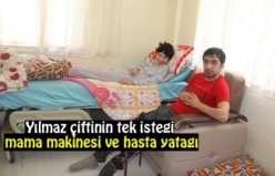 YILMAZ ÇİFTİNİN TEK İSTEĞİ MAMA MAKİNESİ VE HASTA YATAĞI