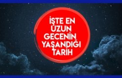  İşte en uzun gecenin yaşandığı tarih